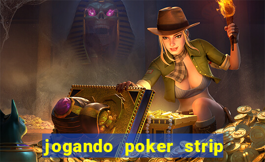 jogando poker strip com a mae